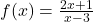 f(x) = \frac{2x + 1}{x - 3}