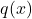 Rendered by QuickLaTeX.com q(x)